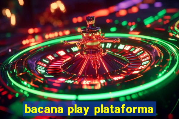 bacana play plataforma